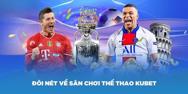 Kubet thể thao - điểm hẹn giải trí uy tín 2024